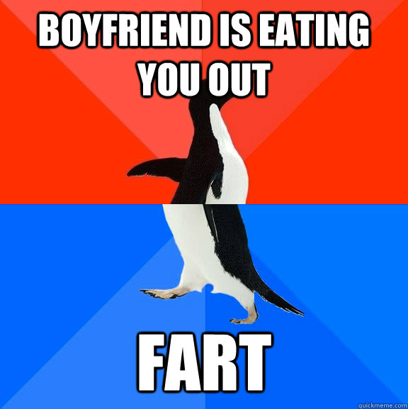 boyfriend is eating you out fart - Socially Awesome Awkward Penguin