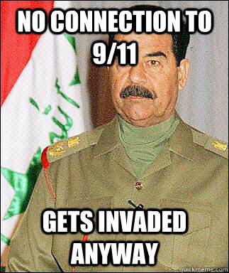no connection to 911 gets invaded anyway - Bad Luck Saddam