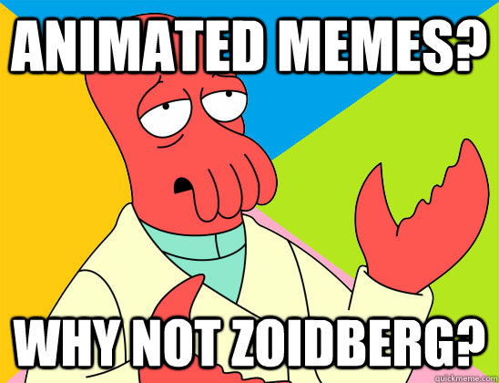 animated memes why not zoidberg - Futurama Zoidberg