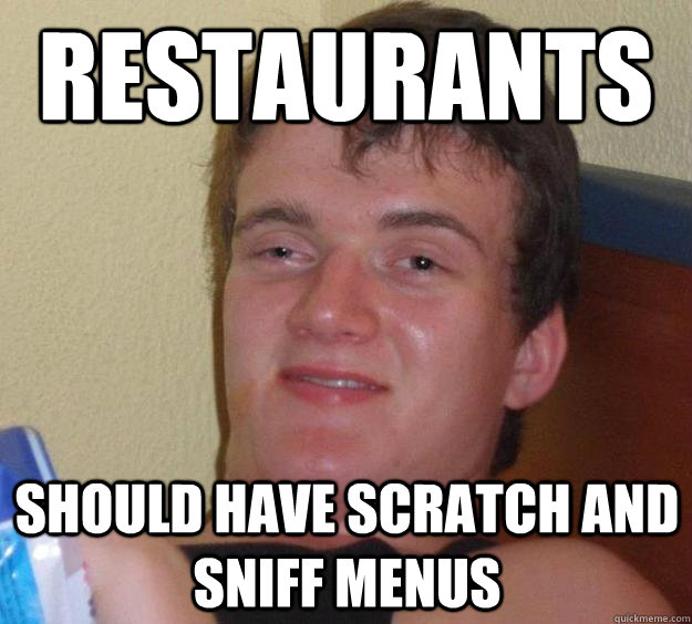 restaurants should have scratch and sniff menus - 10 Guy