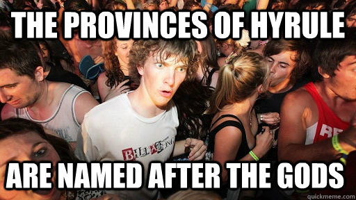 the provinces of hyrule are named after the gods - Sudden Clarity Clarence