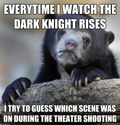 everytime i watch the dark knight rises i try to guess which - Confession Bear