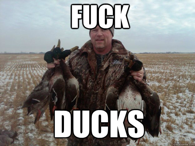 fuck ducks -