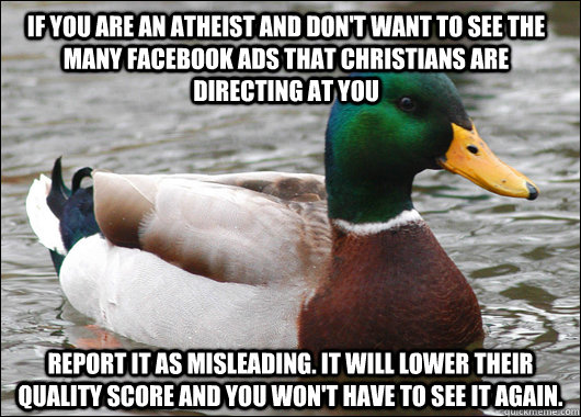 if you are an atheist and dont want to see the many faceboo - Actual Advice Mallard