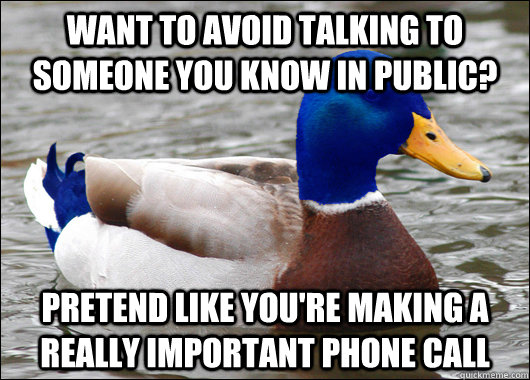 want to avoid talking to someone you know in public pretend - Awkward Advice Mallard