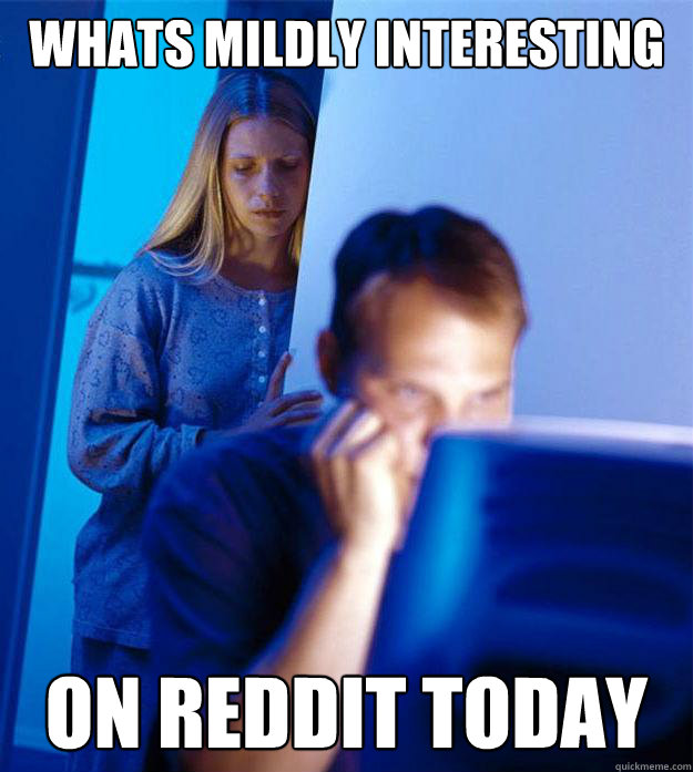 whats mildly interesting on reddit today - Redditors Wife
