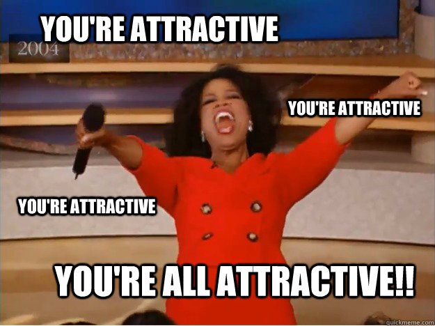 youre attractive youre all attractive youre attractive - oprah you get a car