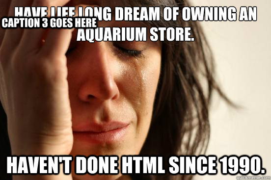 have life long dream of owning an aquarium store havent do - First World Problems