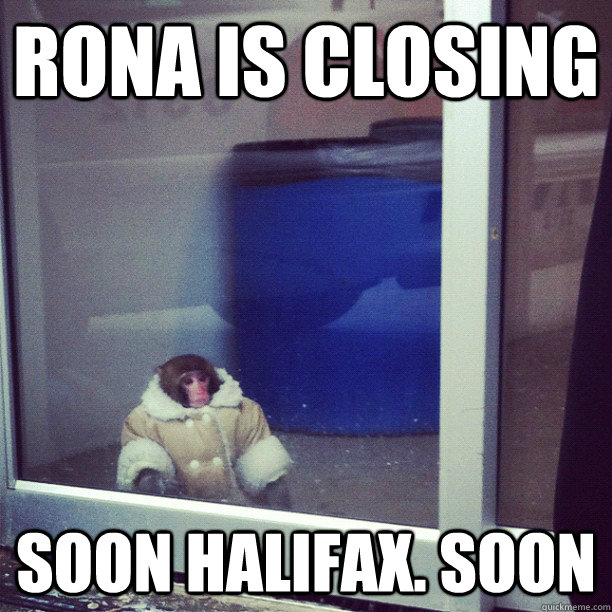 rona is closing soon halifax soon - Ikea Monkey
