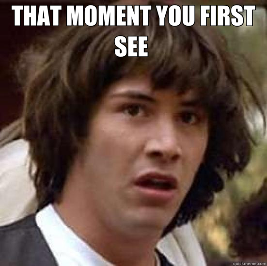 THAT MOMENT YOU FIRST SEE   - conspiracy keanu