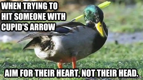 when trying to hit someone with cupids arrow aim for their -