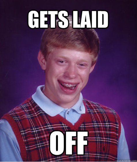gets laid off - Bad Luck Brian