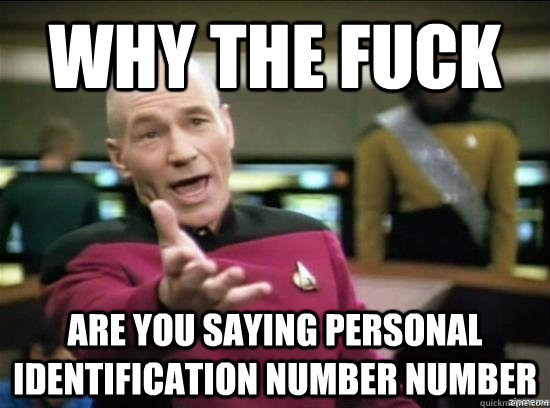 why the fuck are you saying personal identification number n - Annoyed Picard HD