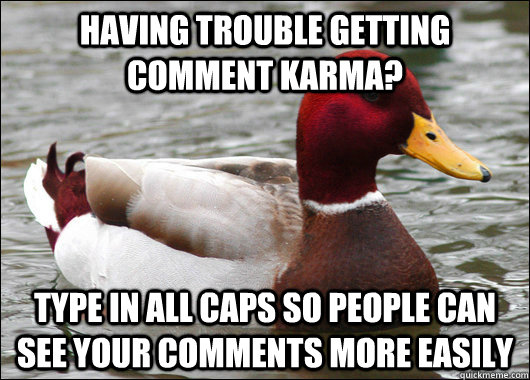 having trouble getting comment karma type in all caps so pe - Malicious Advice Mallard