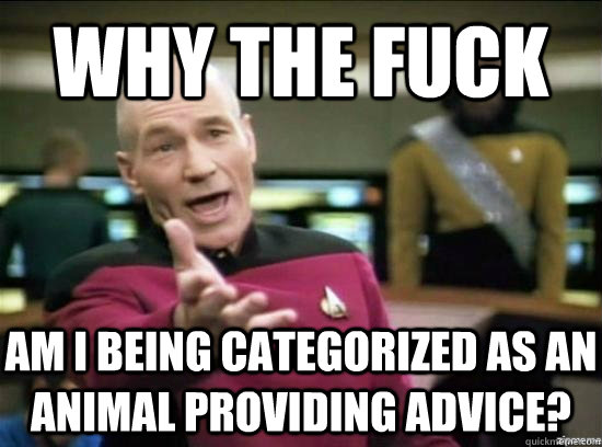 why the fuck am i being categorized as an animal providing a - Annoyed Picard HD