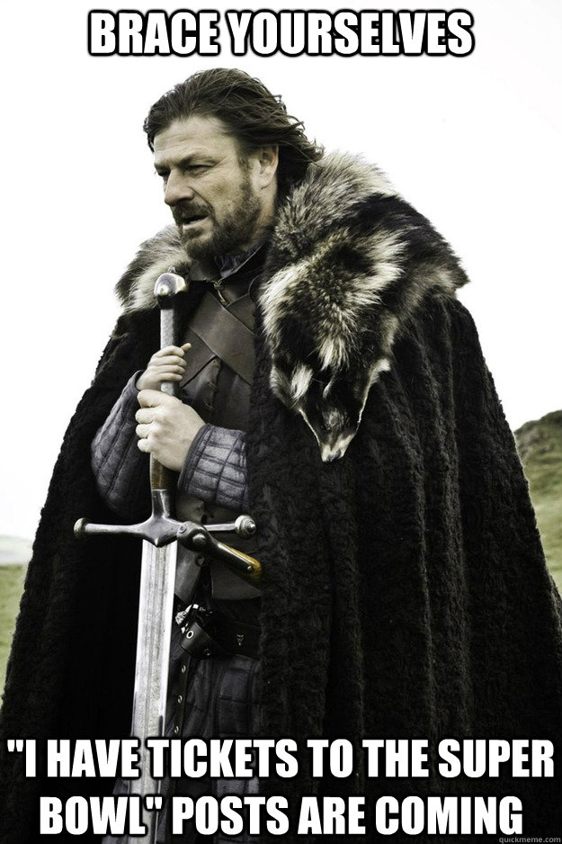 brace yourselves i have tickets to the super bowl posts - Brace Yourselves Fathers Day