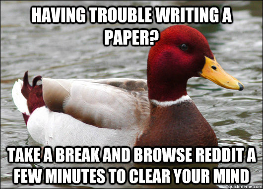 having trouble writing a paper take a break and browse redd - Malicious Advice Mallard