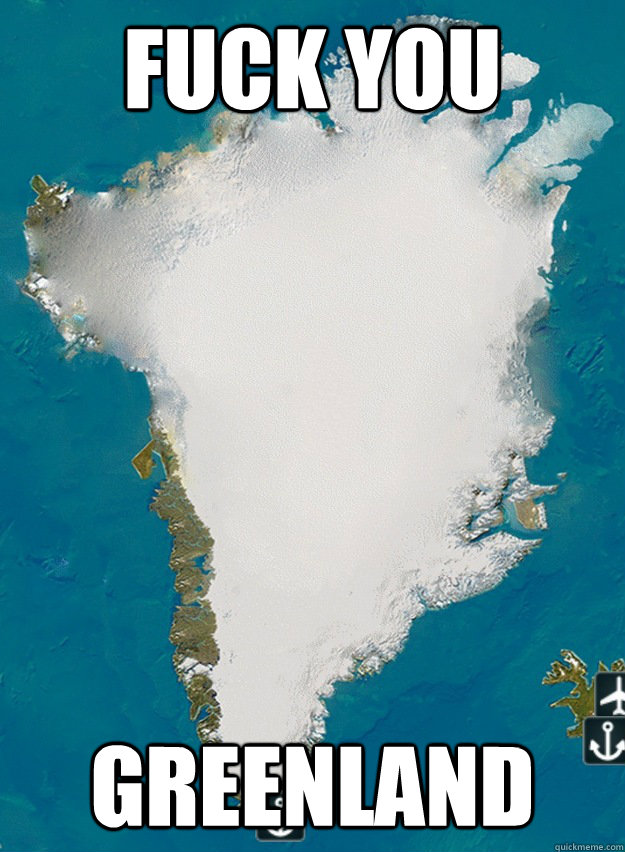 fuck you greenland -
