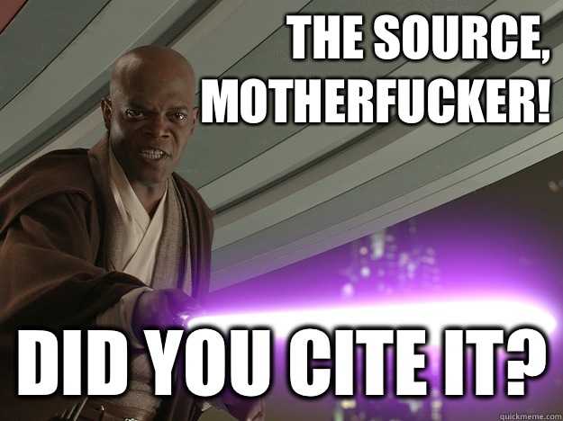 The Source Motherfucker Did you cite it - Samual L. Windu