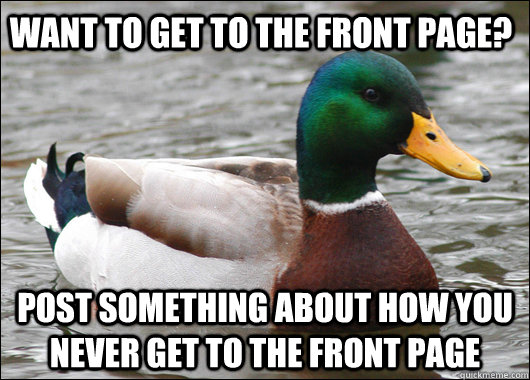 want to get to the front page post something about how you - Actual Advice Mallard