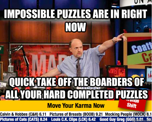 impossible puzzles are in right now quick take off the board - Mad Karma with Jim Cramer