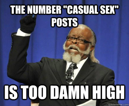 the number casual sex posts is too damn high - Too Damn High