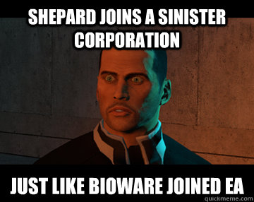 shepard joins a sinister corporation just like bioware joine -