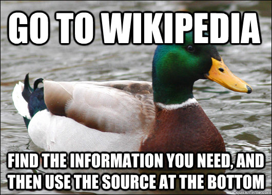 go to wikipedia find the information you need and then use - Actual Advice Mallard
