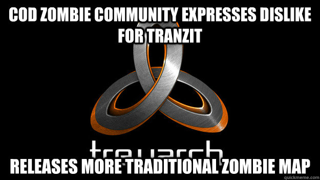 cod zombie community expresses dislike for tranzit releases - Good Guy Treyarch