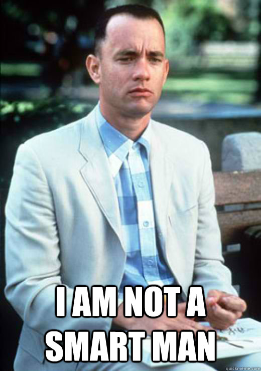 i am not a smart man - I am not a smart man