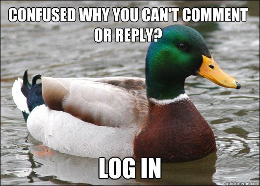 confused why you cant comment or reply log in - Actual Advice Mallard