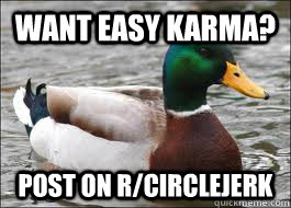 want easy karma post on rcirclejerk - Good Advice Duck