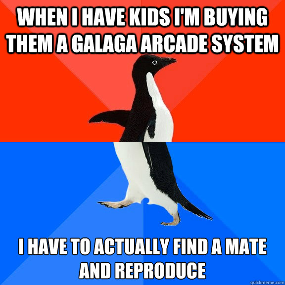 when i have kids im buying them a galaga arcade system i ha - Socially Awesome Awkward Penguin