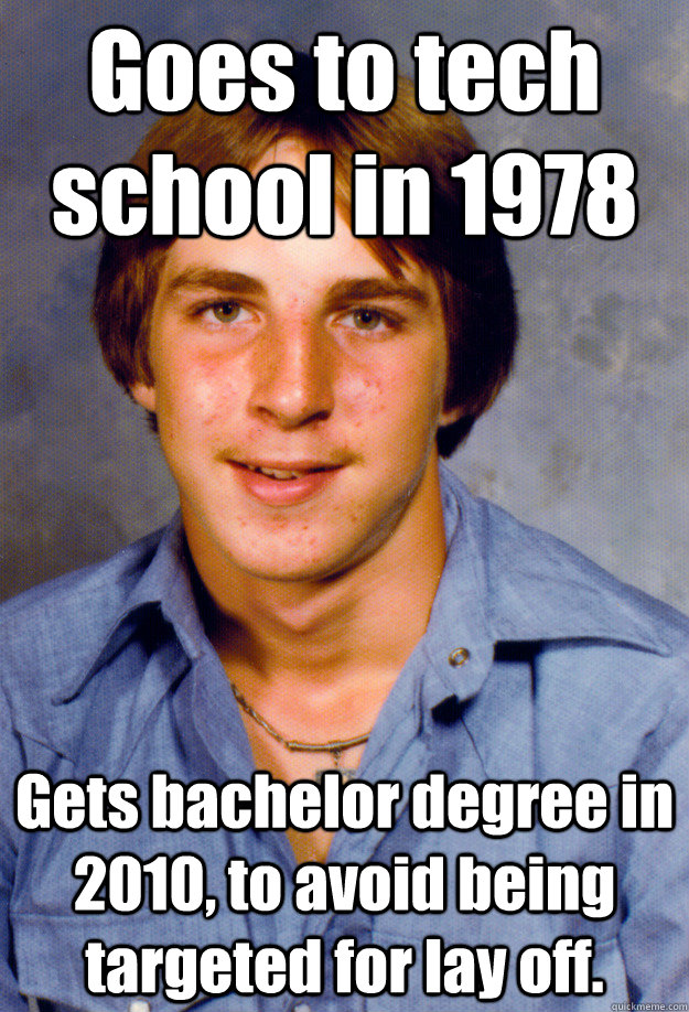 goes to tech school in 1978 gets bachelor degree in 2010 to - Old Economy Steven