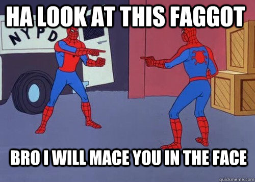 ha look at this faggot bro i will mace you in the face -