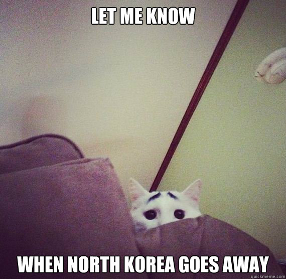 let me know when north korea goes away -
