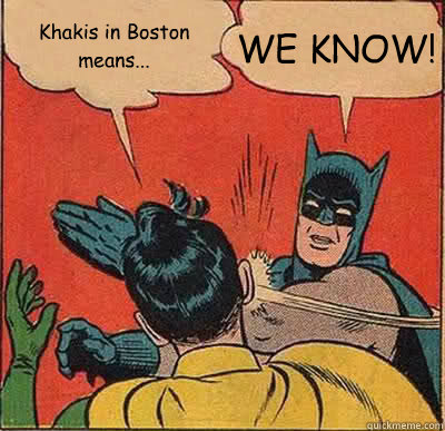 khakis in boston means we know - Batman Slapping Robin