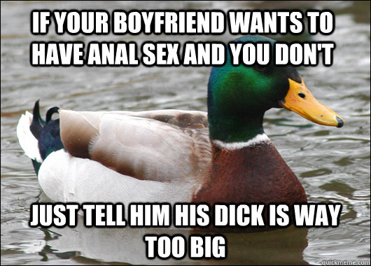if your boyfriend wants to have anal sex and you dont just - Actual Advice Mallard