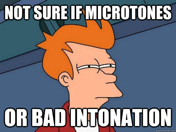 not sure if microtones or bad intonation - Futurama Fry