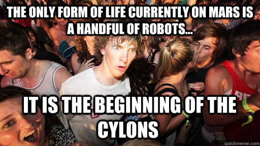 the only form of life currently on mars is a handful of robo - Sudden Clarity Clarence