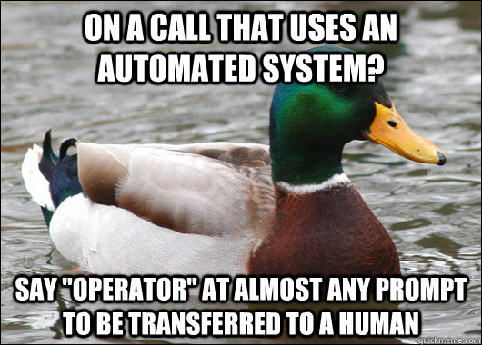 on a call that uses an automated system say operator at a - Actual Advice Mallard