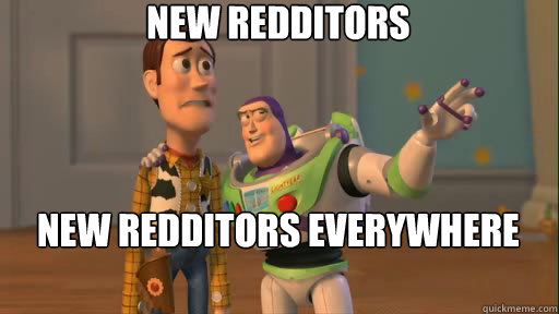 new redditors new redditors everywhere - Everywhere