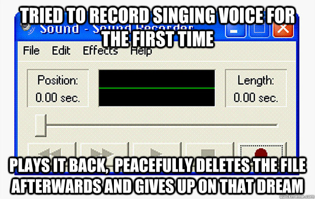 tried to record singing voice for the first time plays it ba -