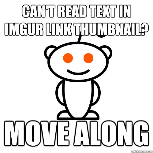 cant read text in imgur link thumbnail move along - Scumbag Redditor