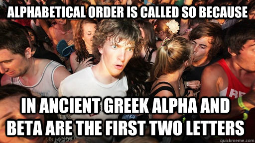 alphabetical order is called so because in ancient greek alp - Sudden Clarity Clarence