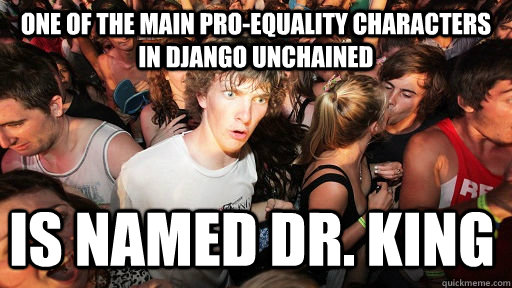 one of the main proequality characters in django unchained - Sudden Clarity Clarence
