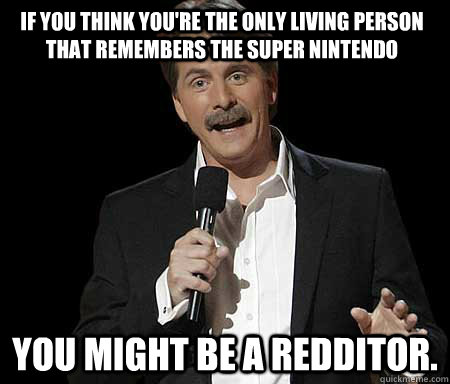 if you think youre the only living person that remembers th - Jeff Foxworthy, You know youre a