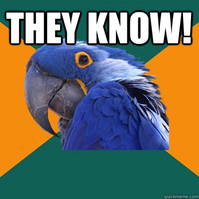 they know - Paranoid Parrot