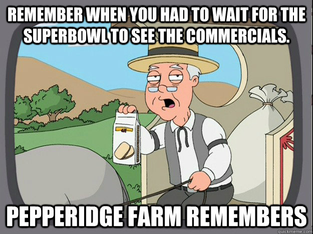 remember when you had to wait for the superbowl to see the c - Pepperidge Farm remembers