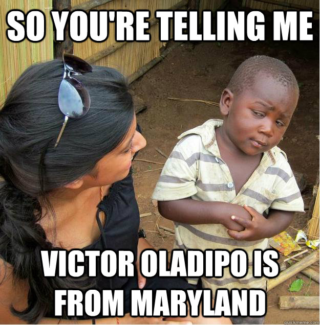 so youre telling me victor oladipo is from maryland - Sceptical African child